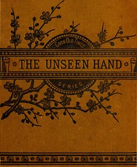Cover of The Unseen Hand; or, James Renfew and His Boy Helpers