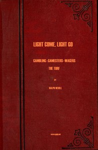Cover of Light Come, Light Go: Gambling—Gamesters—Wagers—The Turf