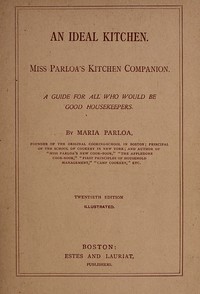 Cover of An Ideal Kitchen: Miss Parloa's Kitchen Companion A Guide for All Who Would Be Good Housekeepers