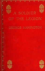 Cover of A Soldier of the Legion An Englishman's Adventures Under the French Flag in Algeria and Tonquin