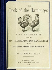 Cover of The Book of the Hamburgs A Brief Treatise upon the Mating, Rearing and Management of the Different Varieties of Hamburgs