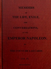 Cover of Memoirs of the life, exile, and conversations of the Emperor Napoleon. (Vol. IV)