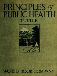 Cover of Principles of Public Health A Simple Text Book on Hygiene, Presenting the Principles Fundamental to the Conservation of Individual and Community Health
