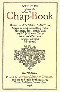 Cover of Stories from the Chap-Book Being a Miscellany of Curious and Interesting Tales, Histories, &c; Newly Composed by Many Celebrated Writers and Very Delightful to Read.