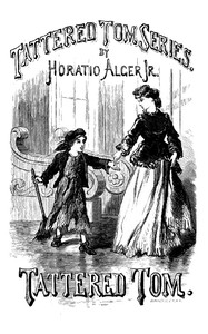Cover of Tattered Tom; or, The Story of a Street Arab