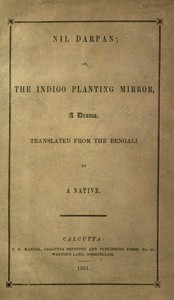 Cover of Nil Darpan; or, The Indigo Planting Mirror, A Drama. Translated from the Bengali by a Native.