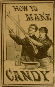 Cover of How to Make Candy A Complete Hand Book for Making All Kinds of Candy, Ice Cream, Syrups, Essences, Etc., Etc.