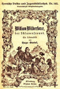 Cover of William Wilberforce, der Sklavenfreund Ein Lebensbild, für die deutsche Jugend und das deutsche Volk gezeichnet