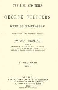 Cover of The life and times of George Villiers, duke of Buckingham, Volume 1 (of 3) From original and authentic sources