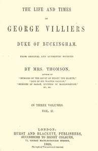 Cover of The life and times of George Villiers, duke of Buckingham, Volume 2 (of 3) From original and authentic sources