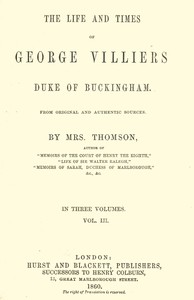 Cover of The life and times of George Villiers, duke of Buckingham, Volume 3 (of 3) From original and authentic sources