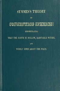 Cover of Symmes's Theory of Concentric Spheres Demonstrating that the Earth is hollow, habitable within, and widely open about the poles