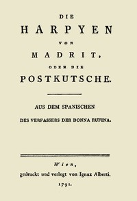 Cover of Die Harpyen von Madrit, oder die Postkutsche Aus dem Spanischen des Verfassers der Donna Rufina