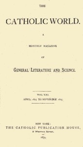 Cover of The Catholic World, Vol. 21, April, 1875, to September, 1875 A Monthly Magazine of General Literature and Science