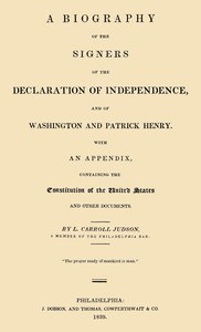 Cover of A Biography of the Signers of the Declaration of Independence, and of Washington and Patrick Henry
With an appendix, containing the Constitution of the United States, and other documents