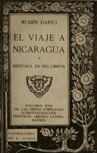 Cover of El Viaje a Nicaragua é Historia de mis libros Obras Completas, Vol. XVII