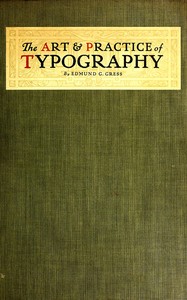 Cover of The Art & Practice of Typography A Manual of American Printing, Including a Brief History up to the Twentieth Century, with Reproductions of the Work of Early Masters of the Craft, and a Practical Discussion and an Extensive Demonstration of the Modern Use of Type-faces and Methods of Arrangement