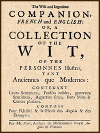 Cover of The Wise and Ingenious Companion, French and English; or, A Collection of the Wit of the Illustrious Persons, Both Ancient and Modern