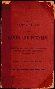 Cover of The Santa Claus' Book of Games and Puzzles A Collection of Riddles, Charades, Enigmas, Rebuses, Anagrams, Labyrinths, Acrostics, etc. With a Hieroglyphic Preface