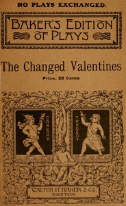 Cover of The Changed Valentines, and Other Plays for St. Valentine's Day