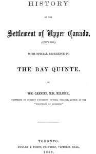 Cover of History of the settlement of Upper Canada (Ontario,) with special reference to the Bay Quinté