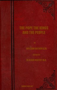 Cover of The Pope, the Kings and the People A History of the Movement to Make the Pope Governor of the World by a Universal Reconstruction of Society from the Issue of the Syllabus to the Close of the Vatican Council