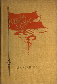Cover of The Crimson Sign A Narrative of the Adventures of Mr. Gervase Orme, Sometime Lieutenant in Mountjoy's Regiment of Foot