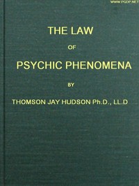 Cover of The Law of Psychic Phenomena A working hypothesis for the systematic study of hypnotism, spiritism, mental therapeutics, etc.