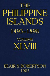 Cover of The Philippine Islands, 1493-1898: Volume 48, 1751-1765 Explorations by early navigators, descriptions of the islands and their peoples, their history and records of the Catholic missions, as related in contemporaneous books and manuscripts, showing the political, economic, commercial and religious conditions of those islands from their earliest relations with European nations to the close of the nineteenth century