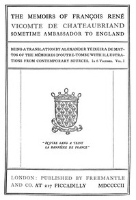 Cover of The Memoirs of François René Vicomte de Chateaubriand sometime Ambassador to England, Volume 1 (of 6) Mémoires d'outre-tombe, volume 1