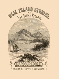 Cover of The Hard-Scrabble of Elm Island