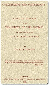 Cover of Colonization and Christianity A popular history of the treatment of the natives by the Europeans in all their colonies