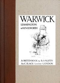 Cover of Warwick, Leamington & Kenilworth: A Sketch-Book