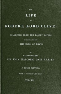Cover of The Life of Robert, Lord Clive, Vol. 3 (of 3) Collected from the Family Papers Communicated by the Earl of Powis