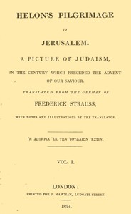 Cover of Helon's Pilgrimage to Jerusalem, Volume 1 (of 2) A picture of Judaism, in the century which preceded the advent of our Savior.