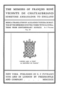 Cover of The Memoirs of François René Vicomte de Chateaubriand sometime Ambassador to England, Volume 4 (of 6) Mémoires d'outre-tombe volume 4