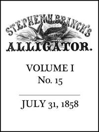 Cover of Stephen H. Branch's Alligator, Vol. 1 no. 15, July 31, 1858