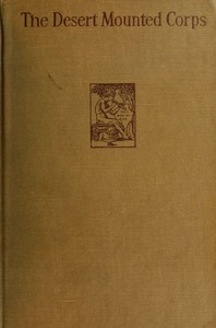 Cover of The Desert Mounted Corps
An Account of the Cavalry Operations in Palestine and Syria 1917-1918