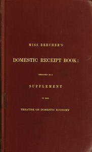 Cover of Miss Beecher's Domestic Receipt Book Designed as a Supplement to Her Treatise on Domestic Economy