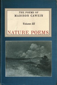 Cover of The Poems of Madison Cawein, Volume 3 (of 5) Nature poems