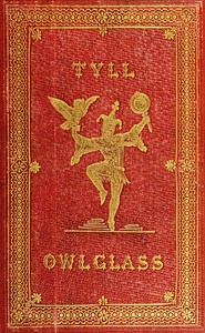 Cover of The Marvellous Adventures and Rare Conceits of Master Tyll Owlglass Newly collected, chronicled and set forth, in our English tongue