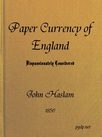 Cover of The Paper Currency of England Dispassionately Considered With Suggestions Towards a Practical Solution of the Difficulty