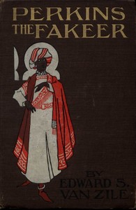 Cover of Perkins, the Fakeer: A Travesty on Reincarnation His wonderful workings in the cases of "When Reginald was Caroline", "How Chopin came to Remsen", and "Clarissa's troublesome baby"