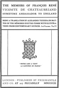 Cover of The Memoirs of François René Vicomte de Chateaubriand sometime Ambassador to England. Volume 6 (of 6) Mémoires d'outre-tombe volume 6