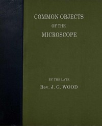 Cover of Common objects of the microscope