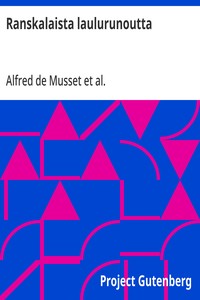 Cover of Ranskalaista laulurunoutta Alfred Musset'n, Paul Verlaine'n ja Charles Baudelaire'n runoja