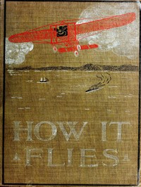 Cover of How It Flies; or, The Conquest of the Air The Story of Man's Endeavors to Fly and of the Inventions by Which He Has Succeeded