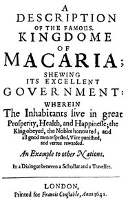 Cover of A Description of the Famous Kingdome of Macaria Shewing its Excellent Government: Wherein The Inhabitants Live in Great Prosperity, Health and Happinesse; the King Obeyed, the Nobles Honoured; and All Good Men Respected, Vice Punished, and Vertue Rewarded