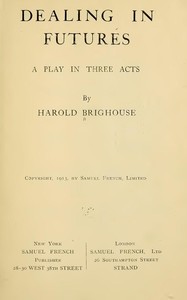 Cover of Dealing in Futures: A Play in Three Acts
