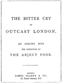 Cover of The Bitter Cry of Outcast London An Inquiry into the Condition of the Abject Poor